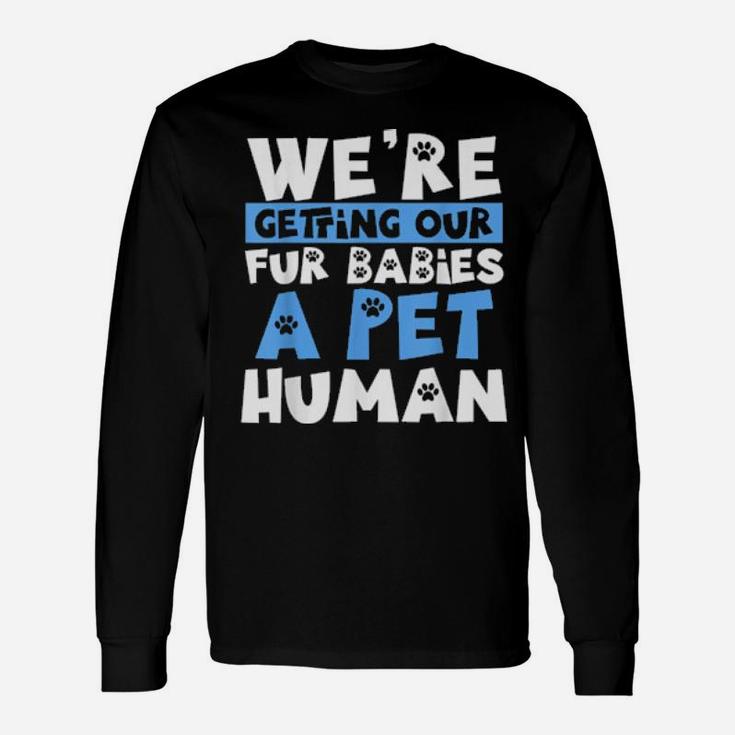 Pregnancy Announcement Joke Fur Babies A Pet Human Long Sleeve T-Shirt