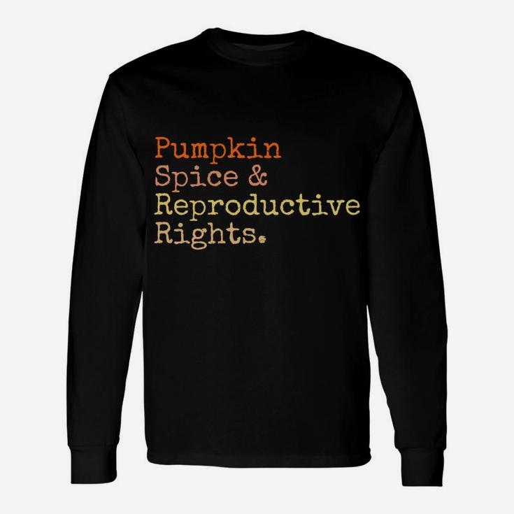 Pro Choice Pumpkin Spice And Reproductive Rights Fall Women Sweatshirt Unisex Long Sleeve