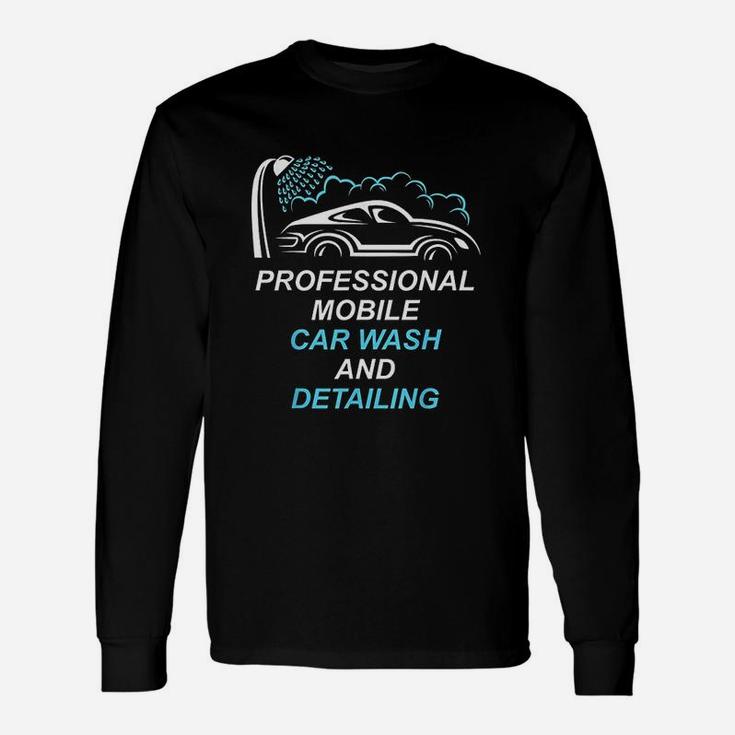 Professional Mobile Car Wash And Detailing Gift For Pros Unisex Long Sleeve