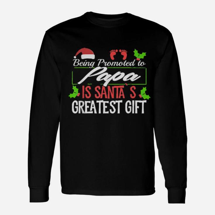 Being Promoted To Papa Is Santa's Greatest Long Sleeve T-Shirt