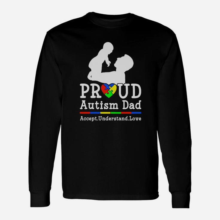 Proud Autism Dad Accept Understand Love Long Sleeve T-Shirt