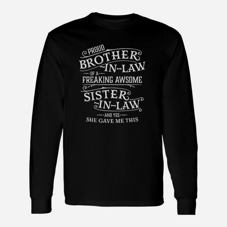 Proud Brother In Law Of A Freaking Sister In Law Unisex Long Sleeve