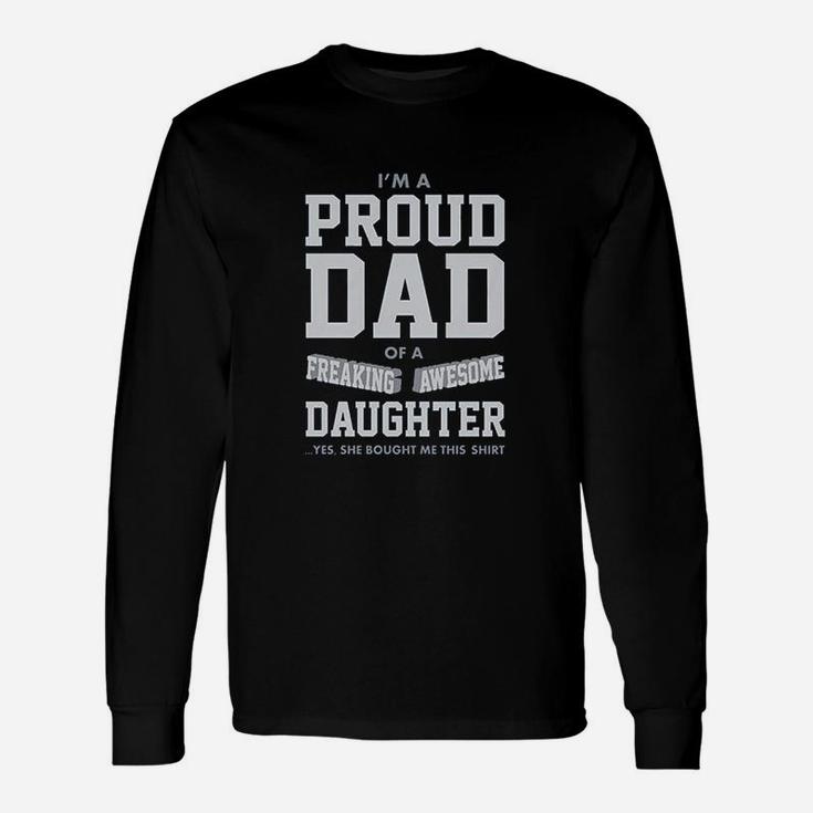 Proud Dad Of A Freaking Awesome Daughter Funny Gift For Dads Unisex Long Sleeve