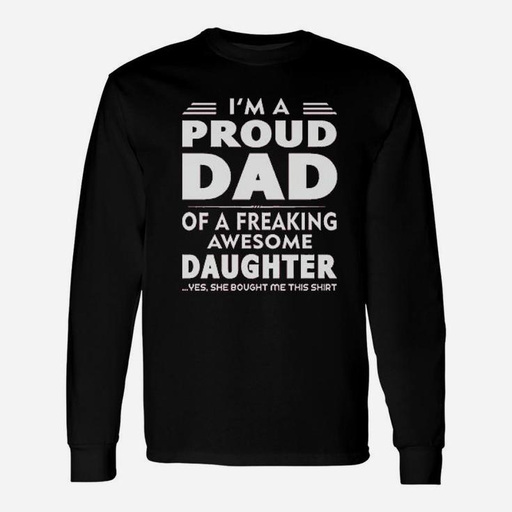 Proud Dad Of A Freaking Awesome Daughter Unisex Long Sleeve