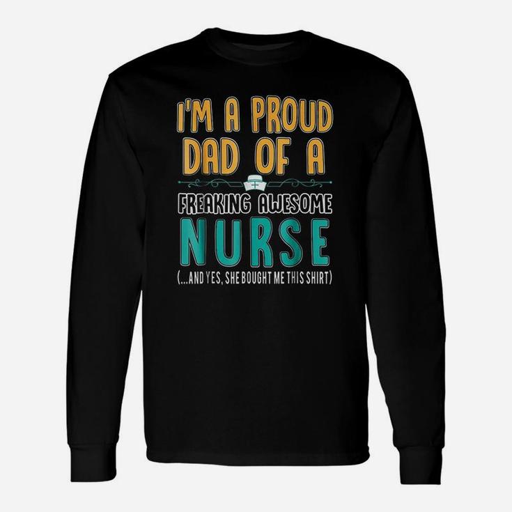 Proud Dad Of A Freaking Awesome Nurse Unisex Long Sleeve