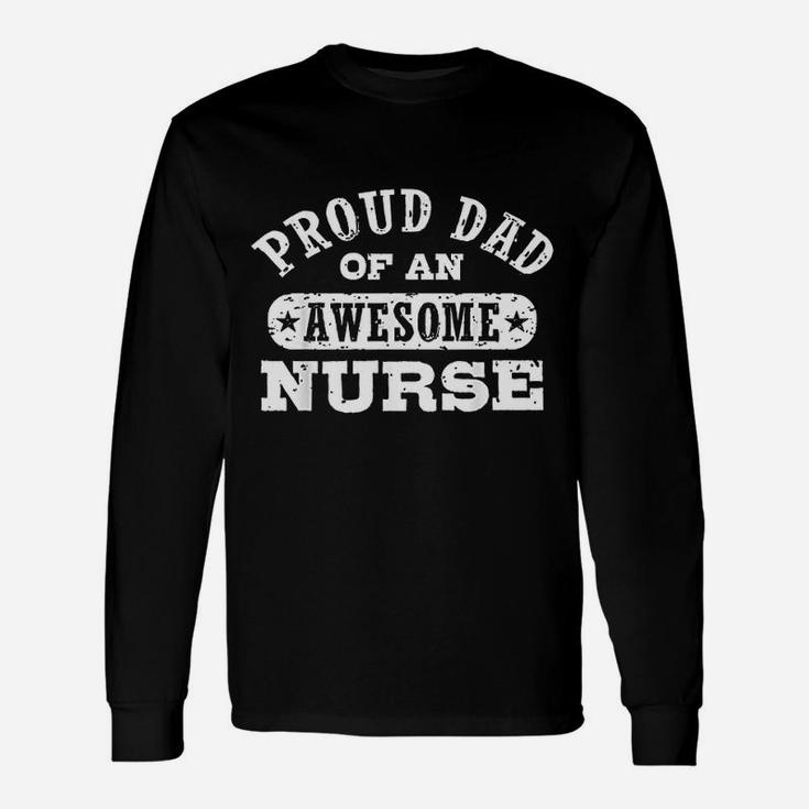 Proud Dad Of An Awesome Nurse Unisex Long Sleeve