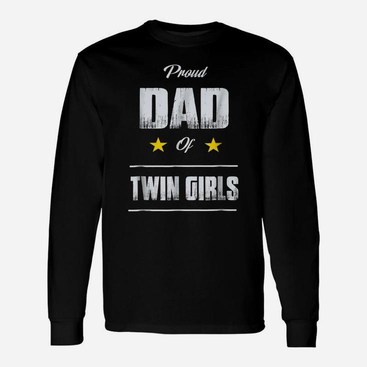 Proud Dad Of Twin Girls T Shirt Father's Day Gift Unisex Long Sleeve
