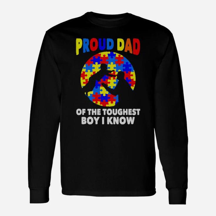 Proud Dad Of The Toughest Boy I Know Long Sleeve T-Shirt