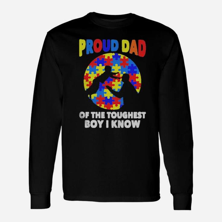 Proud Dad Of The Toughest Boy I Know Long Sleeve T-Shirt