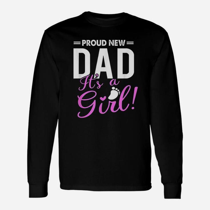 Proud New Dad Its A Girl Promoted To Daddy Unisex Long Sleeve