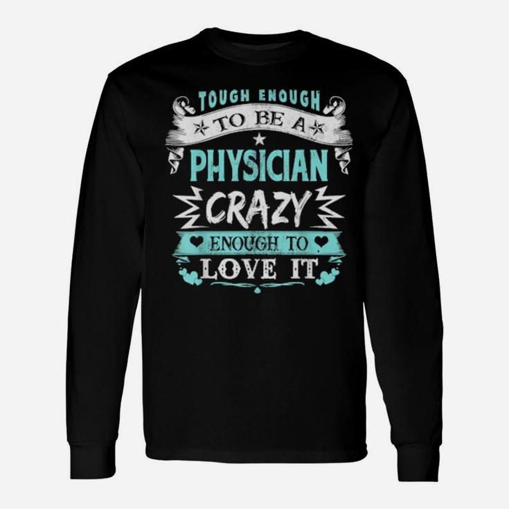 Proud Physician Inspirational Quotes Bday Xmas Long Sleeve T-Shirt