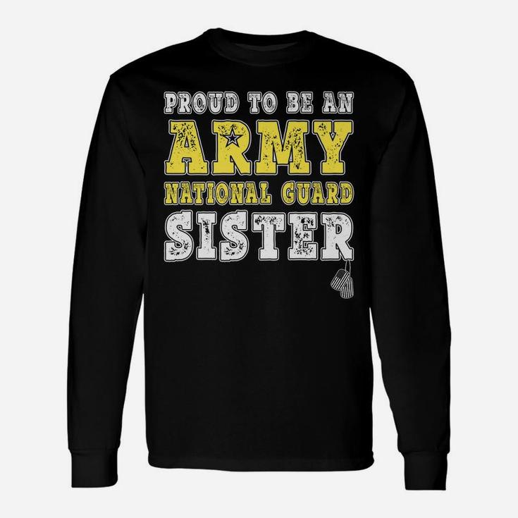 Proud To Be An Army National Guard Sister Military Sibling Unisex Long Sleeve