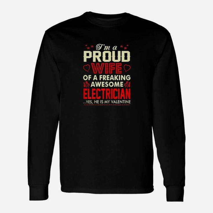 Proud Wife Freaking Awesome Electrician My Valentine Long Sleeve T-Shirt