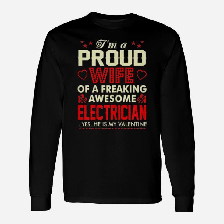 Proud Wife Freaking Awesome Electrician My Valentine Long Sleeve T-Shirt