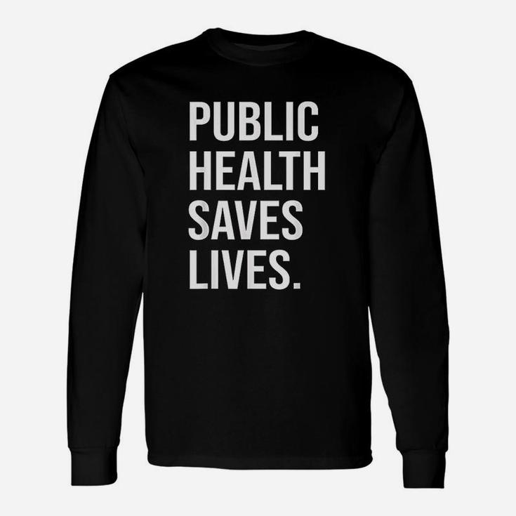 Public Health Saves Lives Unisex Long Sleeve