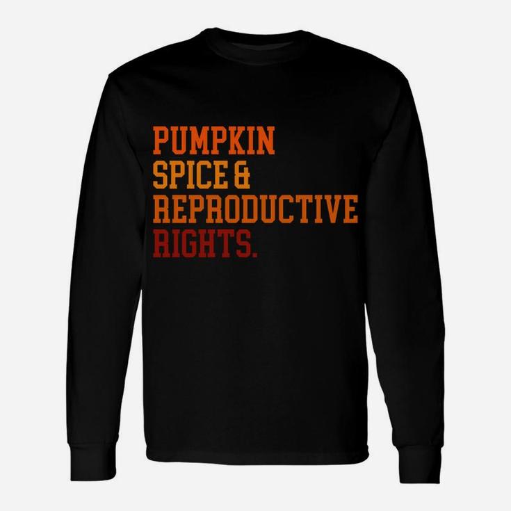 Pumpkin Spice And Reproductive Rights Fall Feminist Choice Sweatshirt Unisex Long Sleeve