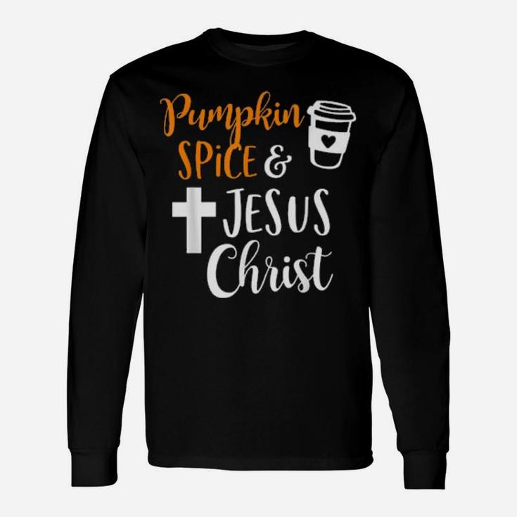 Pumpkin Spice And Jesus Christ Long Sleeve T-Shirt