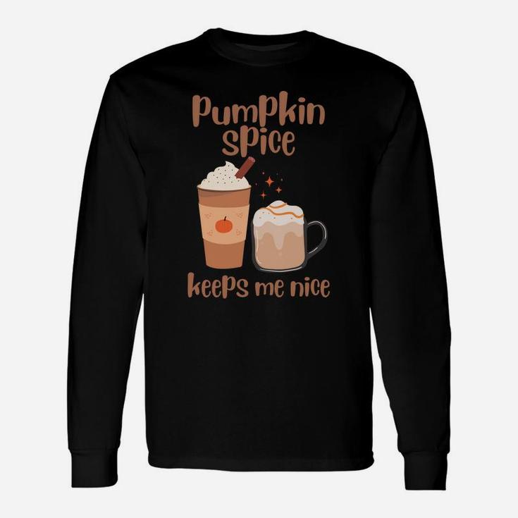 Pumpkin Spice Keeps Me Nice Thanksgiving Christmas Thankful Sweatshirt Unisex Long Sleeve