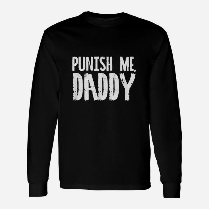 Punish Me Daddy Funny Unisex Long Sleeve