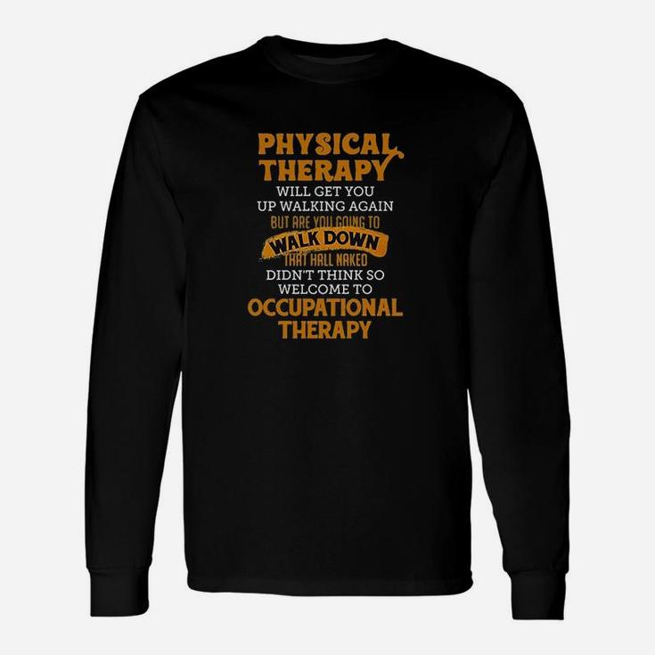 Pures Designs Physical Therapy Will Get You Up Walking Again Unisex Long Sleeve