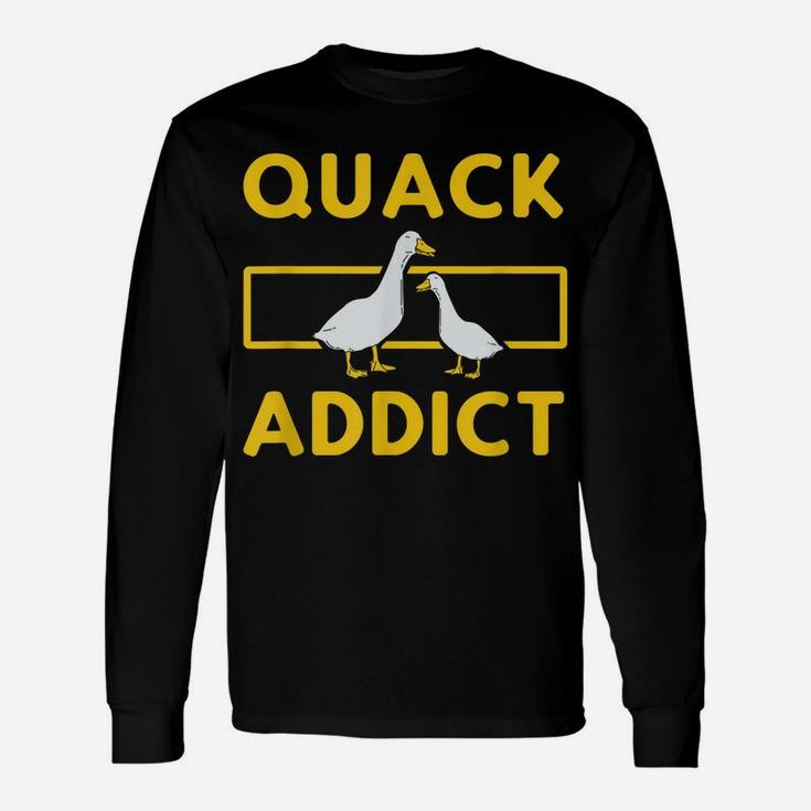 Quack Addict - Funny Duckaholic Duck Hunting Hunter Unisex Long Sleeve