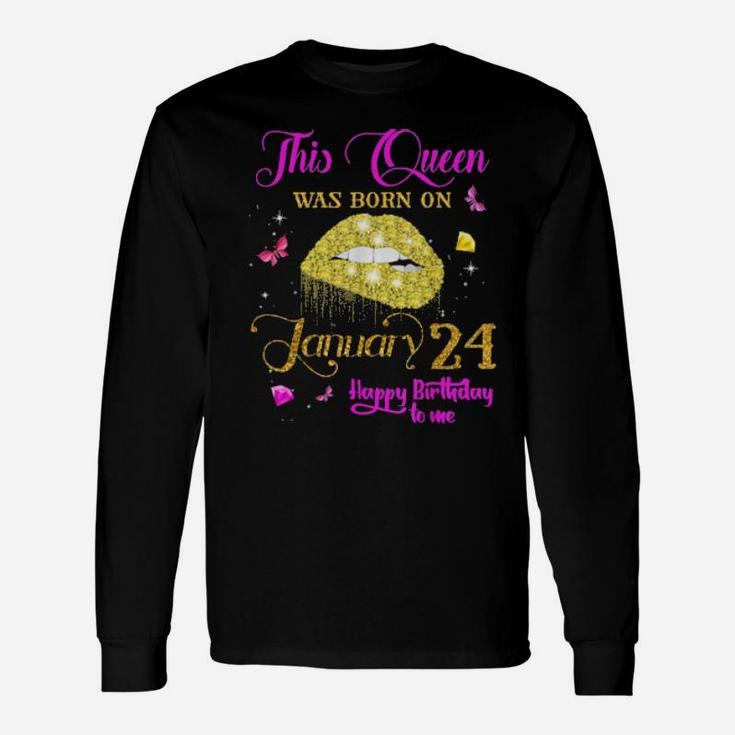 This Queen Was Born On January 24 Happy Birthday To Me Long Sleeve T-Shirt