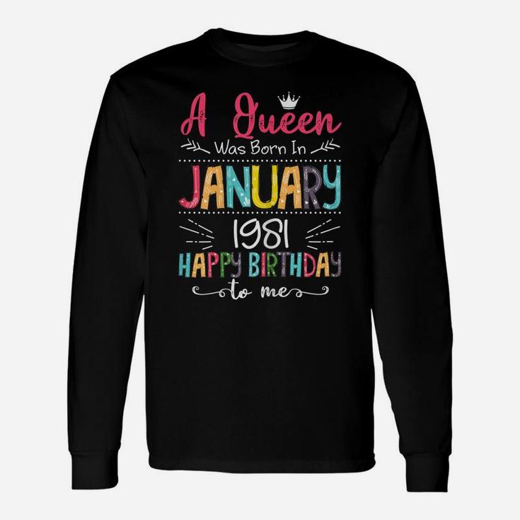 Queens Are Born In January 1981 Gift 40Th Birthday Gift Unisex Long Sleeve