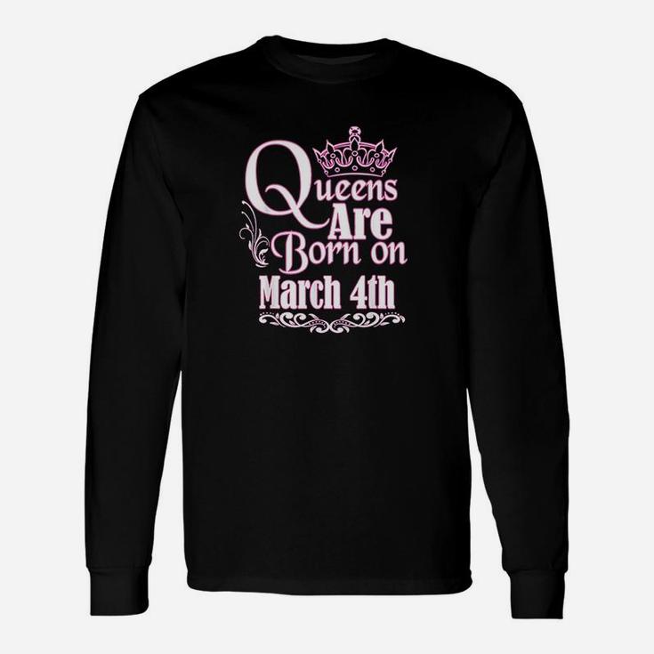 Queens Are Born On March 4Th Pisces Aries Birthday Unisex Long Sleeve