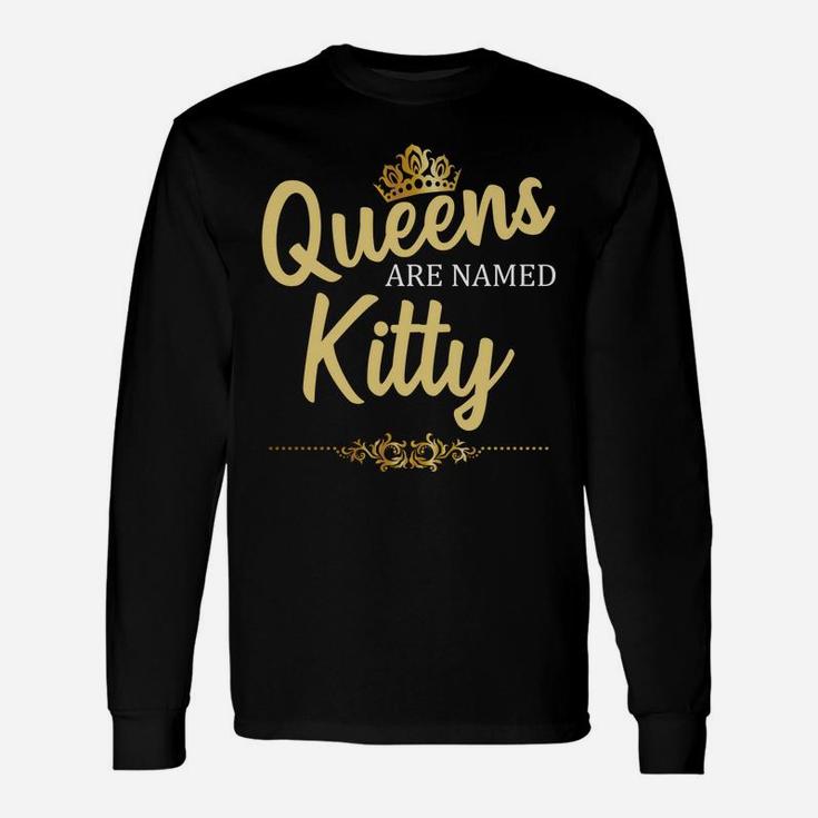 Queens Are Named Kitty Personalized Funny Birthday Name Gift Unisex Long Sleeve