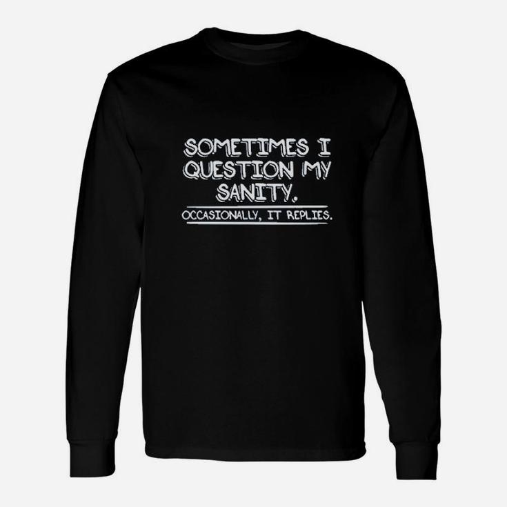 Question My Sanity Unisex Long Sleeve