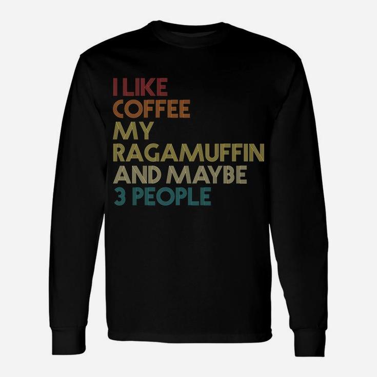 Ragamuffin Cat Owner Gift Coffee Lovers Quote Vintage Retro Unisex Long Sleeve