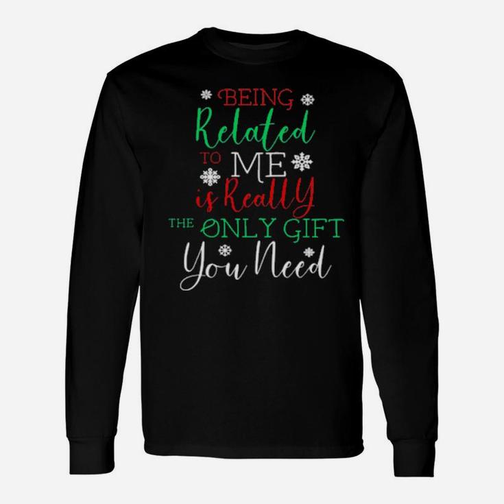 Being Ralated To Me Long Sleeve T-Shirt