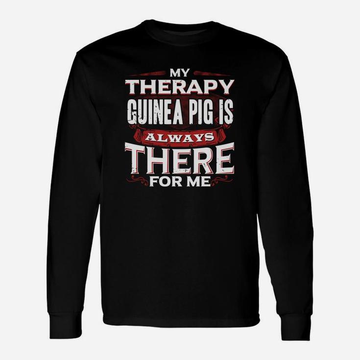 Therapy Guinea Pig Therapy Guinea Pig Is Always There Long Sleeve T-Shirt
