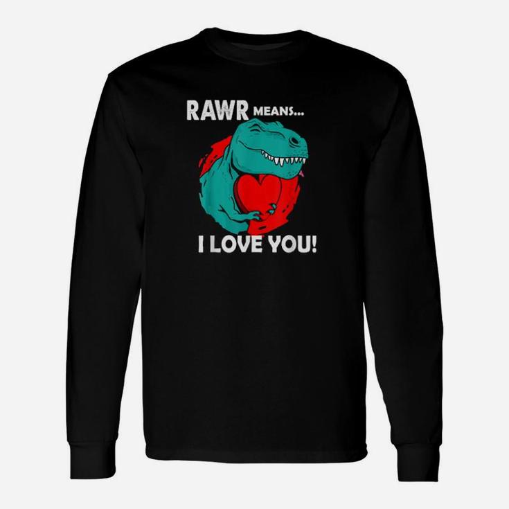 Rawr Means I Love You Dinosaur Trex Valentines Day Heart Long Sleeve T-Shirt