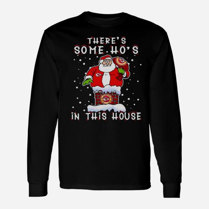 There Is Some Ho's In This House Long Sleeve T-Shirt