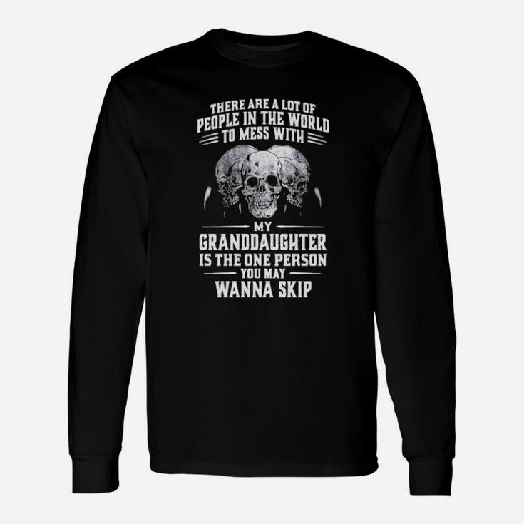 There Are A Lot Of People In The World To Mess With Long Sleeve T-Shirt