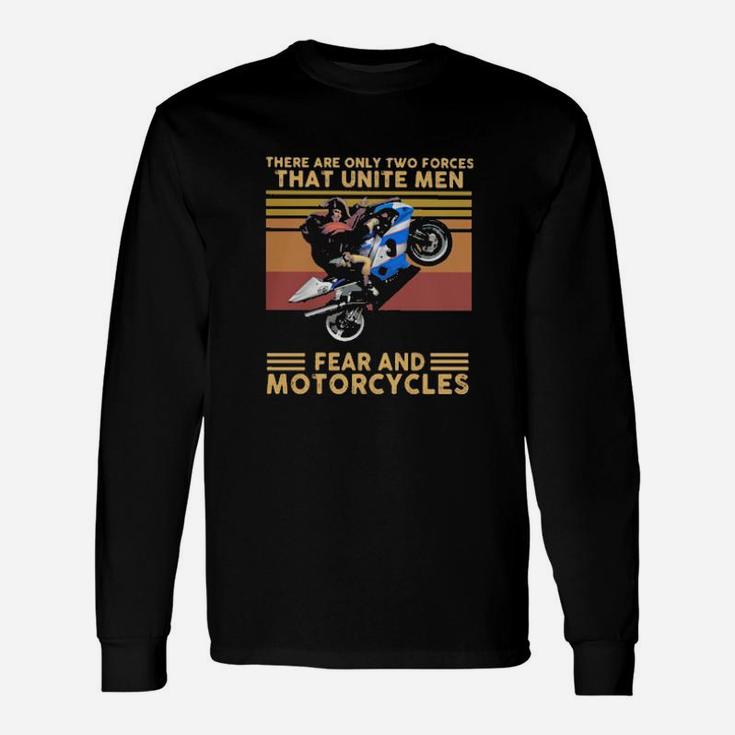 There Are Only Two Forces That Unite Men Fear And Motorcycles Vintage Long Sleeve T-Shirt