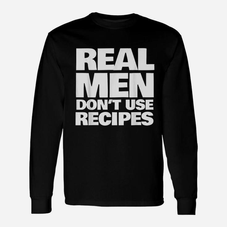 Real Men Do Not Use Recipes Funny Cooking Grilling Bbq Unisex Long Sleeve