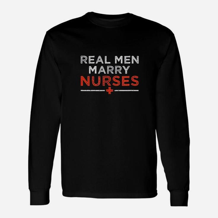 Real Men Marry Nurses Unisex Long Sleeve