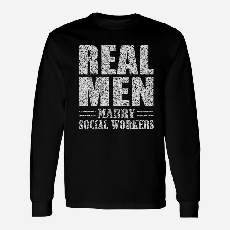 Real Men Marry Social Workers Unisex Long Sleeve