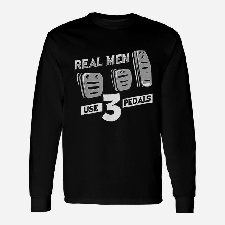 Real Men Use Three Pedals Unisex Long Sleeve