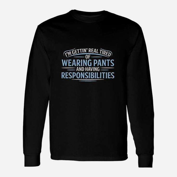 Real Tired Of Wearing Pants Unisex Long Sleeve