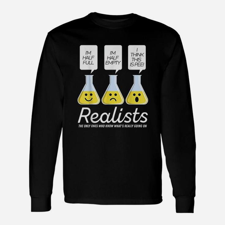 Realists The Only Ones Who Know What Is Really Going On Unisex Long Sleeve