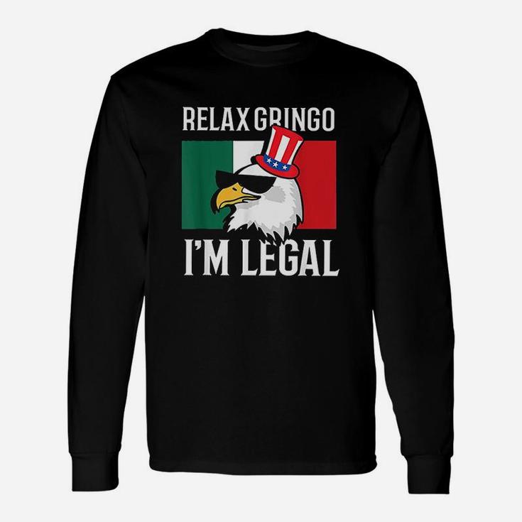 Relax Gringo Im Legal Funny Mexican Eagle 4Th Of July Unisex Long Sleeve
