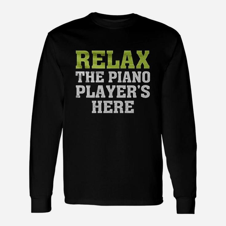 Relax The Piano Players Here Unisex Long Sleeve