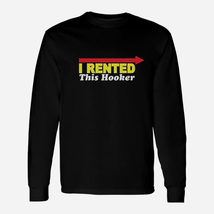 Rented This Hooker Funny Unisex Long Sleeve