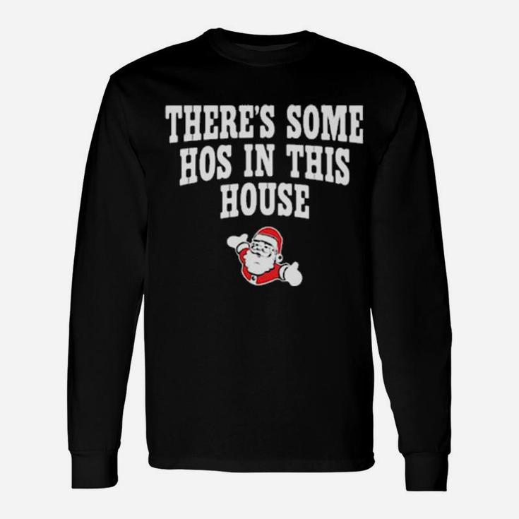 There's Some Hos In This House Long Sleeve T-Shirt