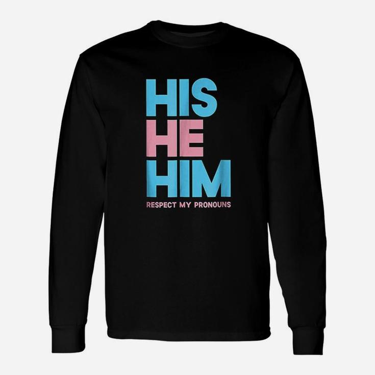 His He Him Respect My Pronouns Transgender Lgbtq Pride Long Sleeve T ...