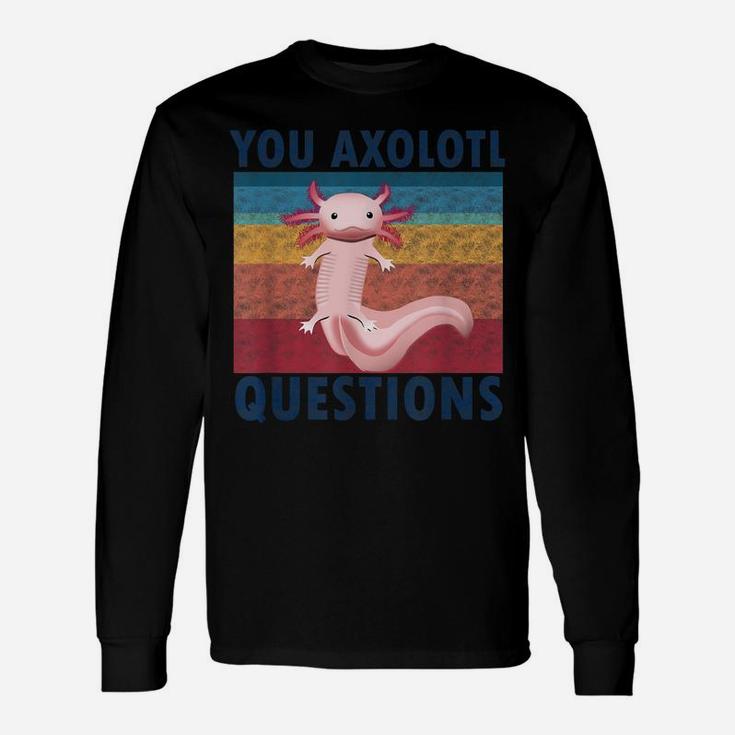 Retro 90S You Axolotl Questions Vintage Cute Kawaii Axolotl Unisex Long Sleeve