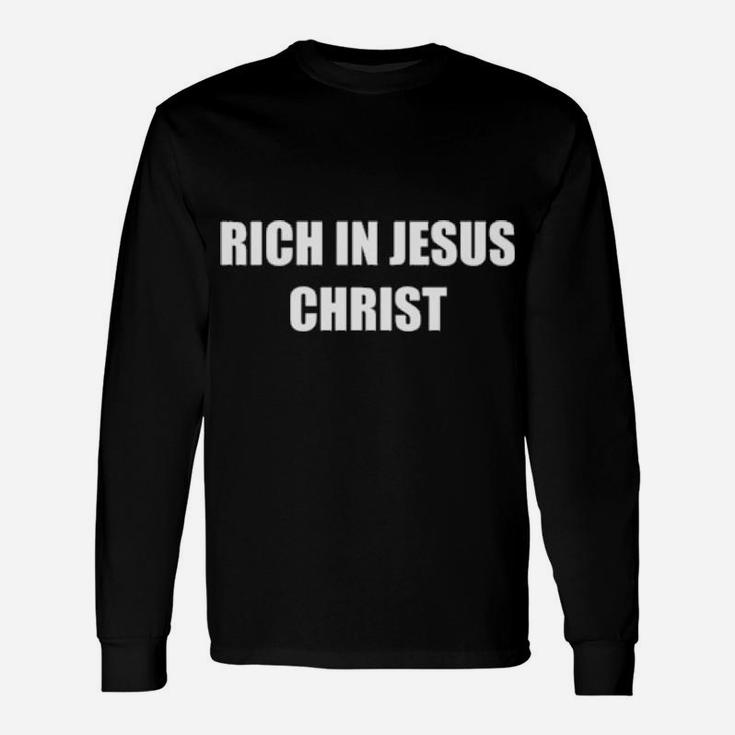 Rich In Jesus Christ Long Sleeve T-Shirt